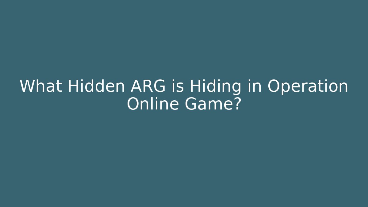 What Hidden ARG is Hiding in Operation Online Game?