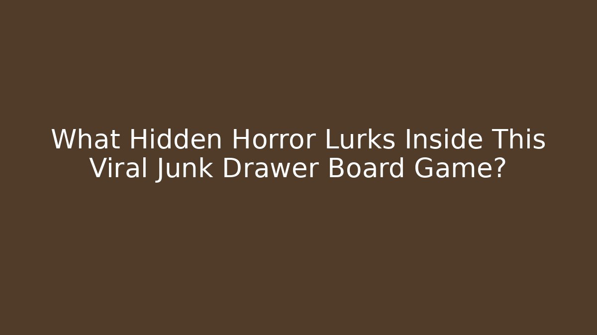 What Hidden Horror Lurks Inside This Viral Junk Drawer Board Game?
