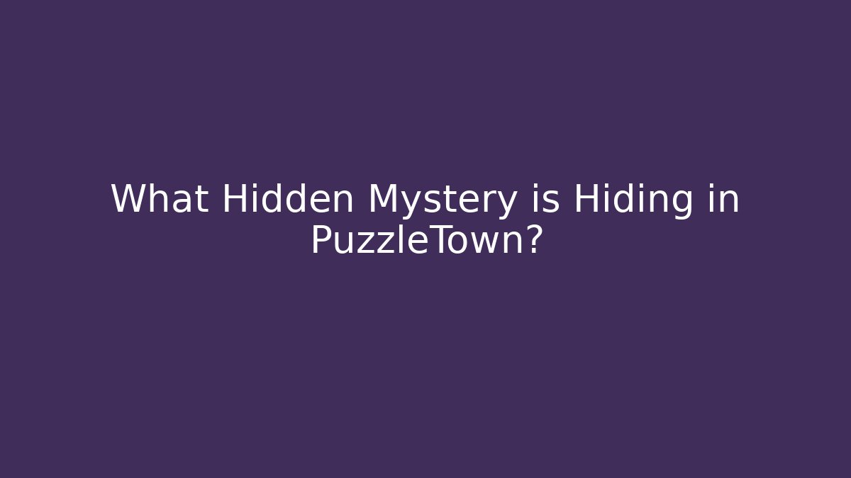 What Hidden Mystery is Hiding in PuzzleTown?