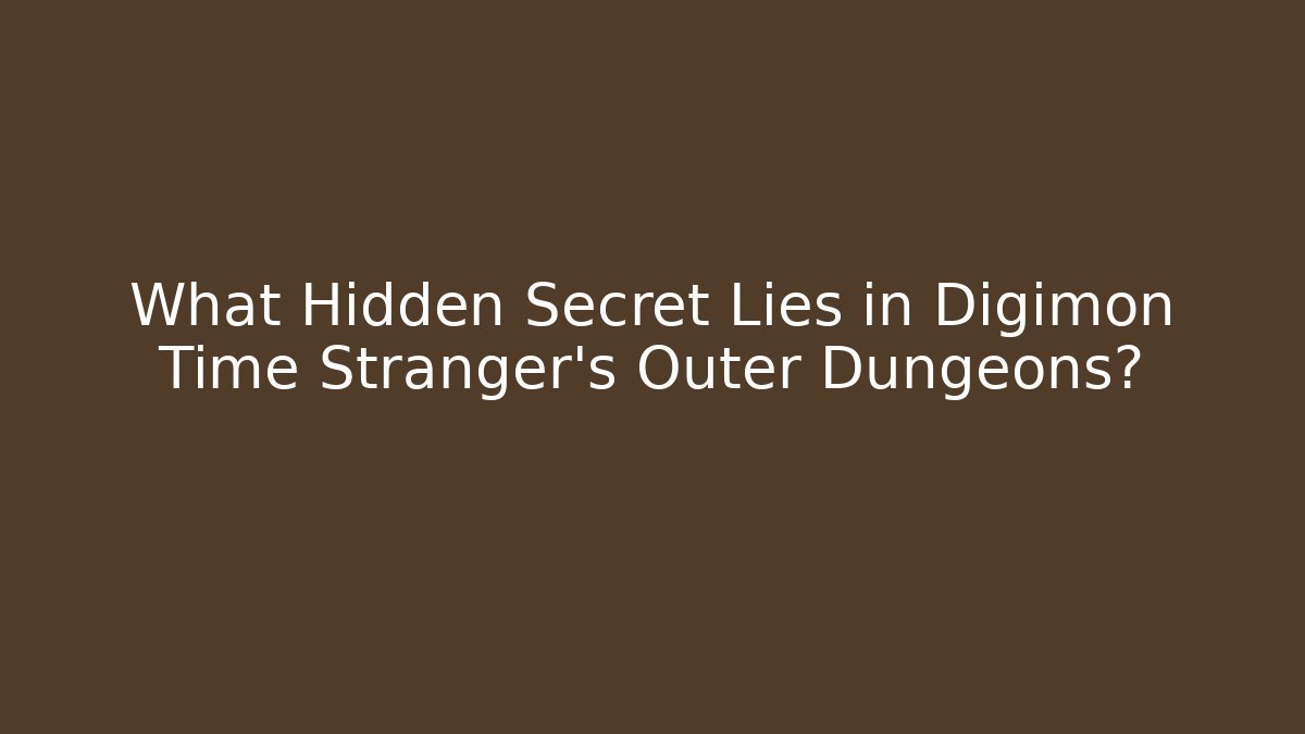What Hidden Secret Lies in Digimon Time Stranger's Outer Dungeons?