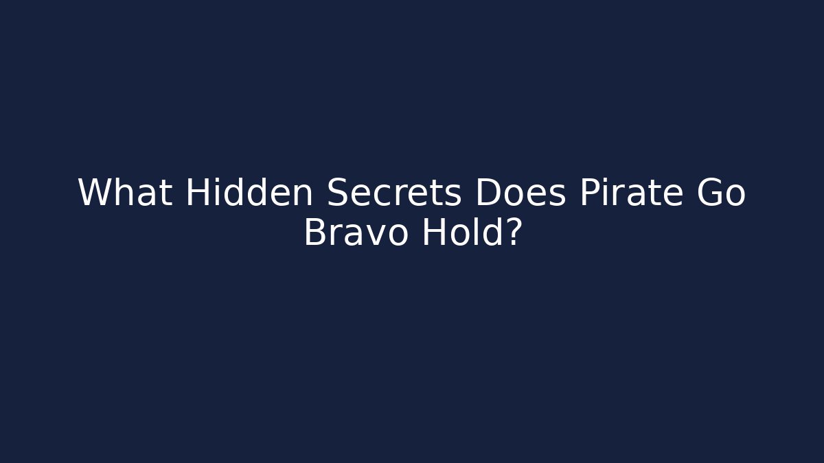 What Hidden Secrets Does Pirate Go Bravo Hold? - Boomer Naturals