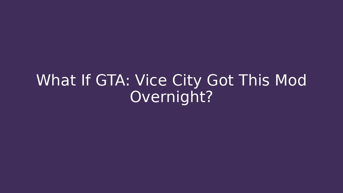 What If GTA: Vice City Got This Mod Overnight?