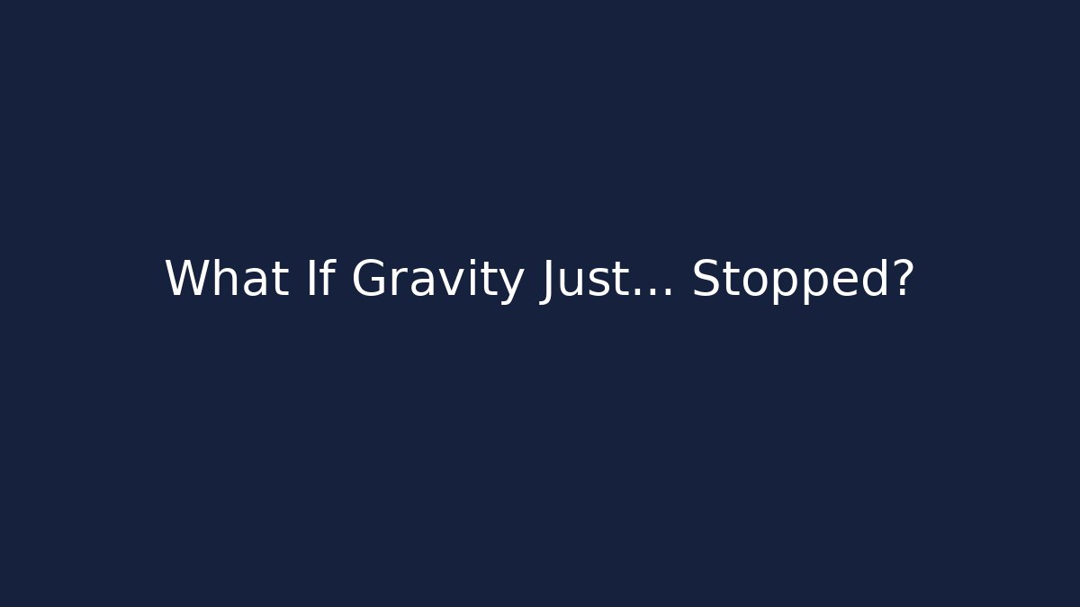 What If Gravity Just... Stopped?