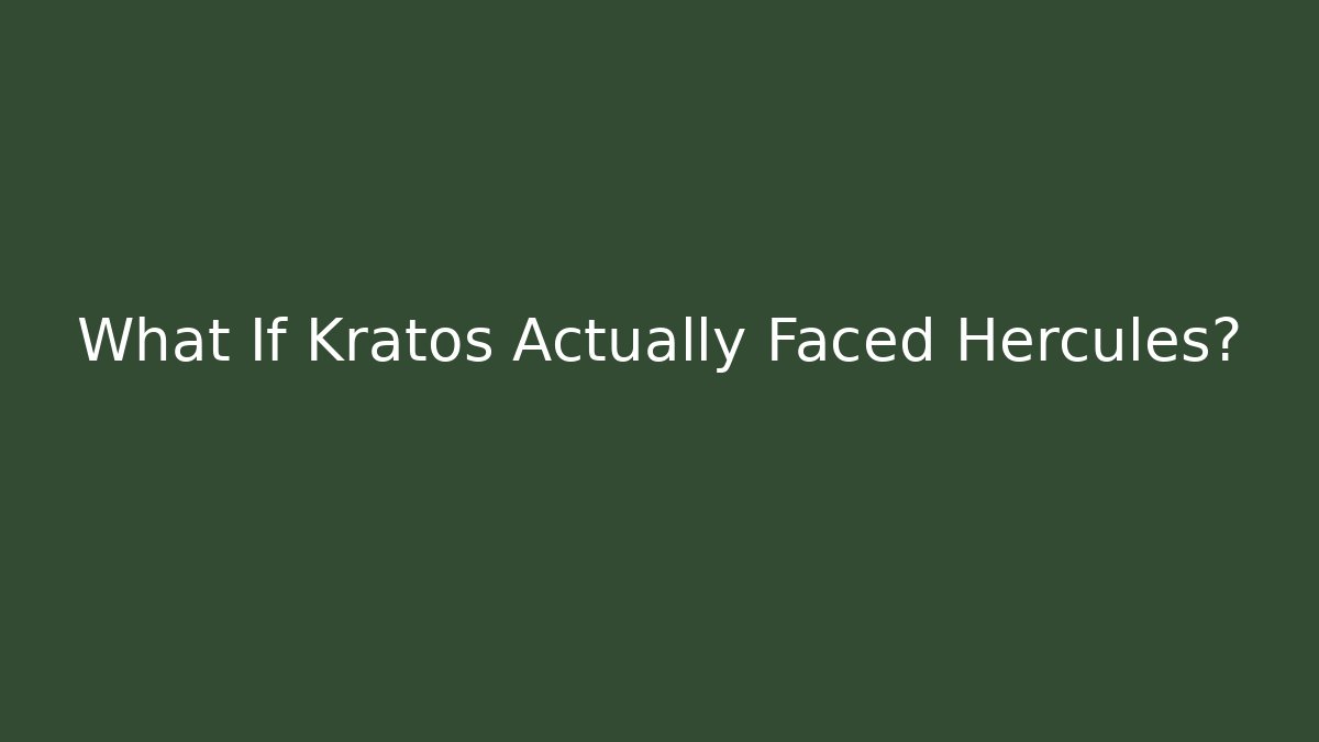 What If Kratos Actually Faced Hercules?