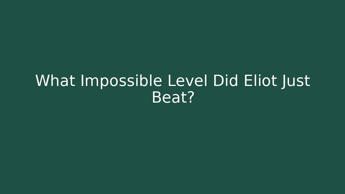 What Impossible Level Did Eliot Just Beat? - Boomer Naturals