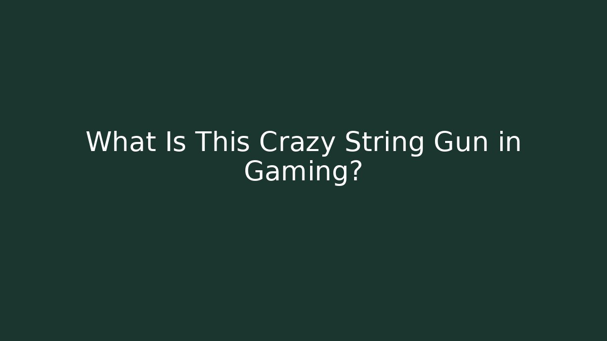 What Is This Crazy String Gun in Gaming?
