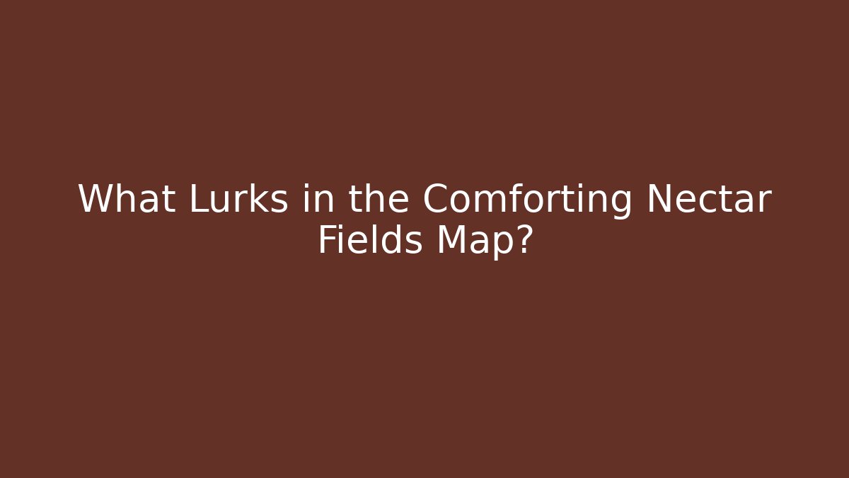 What Lurks in the Comforting Nectar Fields Map?