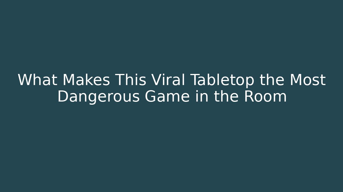 What Makes This Viral Tabletop the Most Dangerous Game in the Room