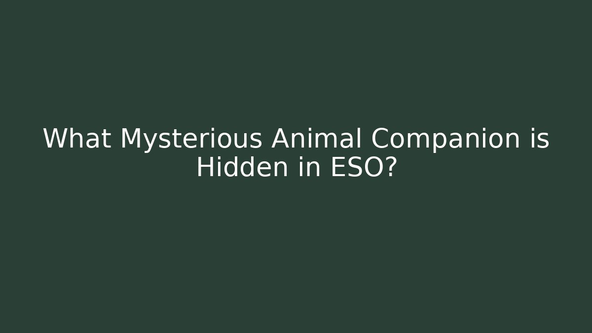 What Mysterious Animal Companion is Hidden in ESO?