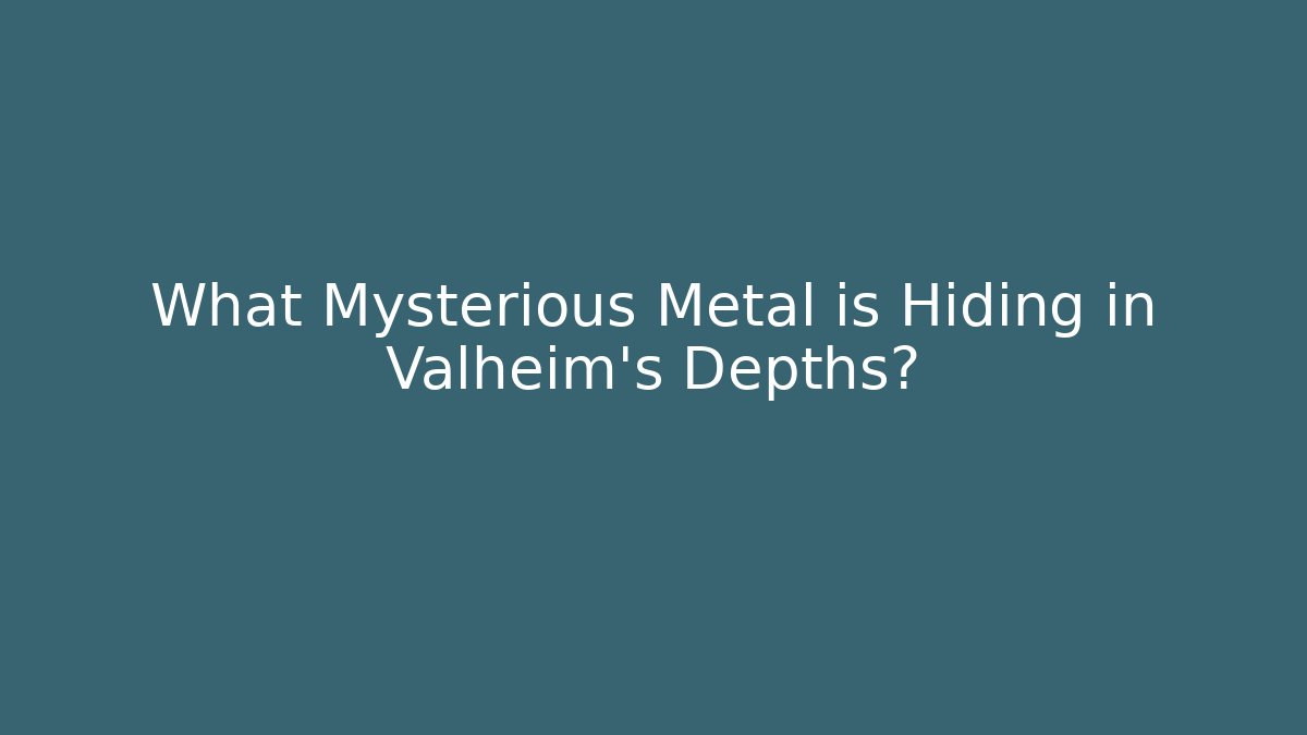 What Mysterious Metal is Hiding in Valheim's Depths?