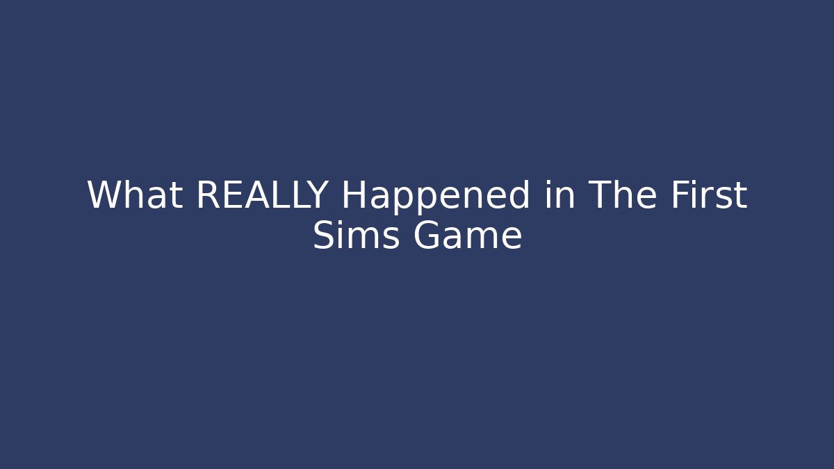 What REALLY Happened in The First Sims Game - Boomer Naturals