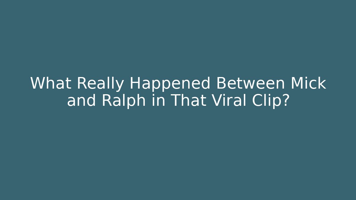What Really Happened Between Mick and Ralph in That Viral Clip?