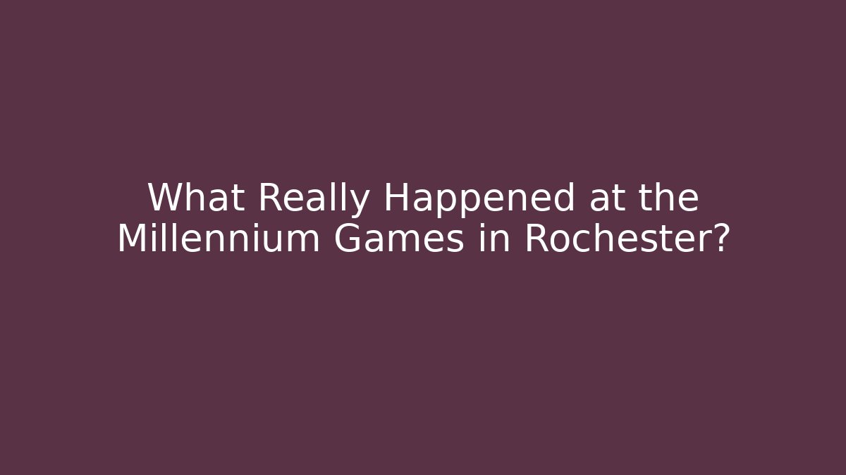 What Really Happened at the Millennium Games in Rochester?