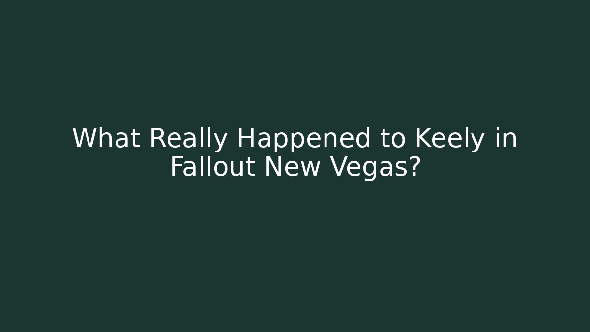 What Really Happened to Keely in Fallout New Vegas?