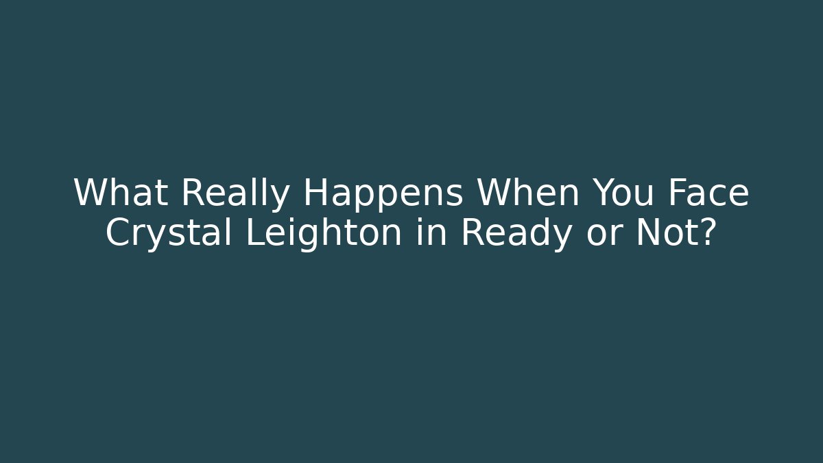 What Really Happens When You Face Crystal Leighton in Ready or Not?