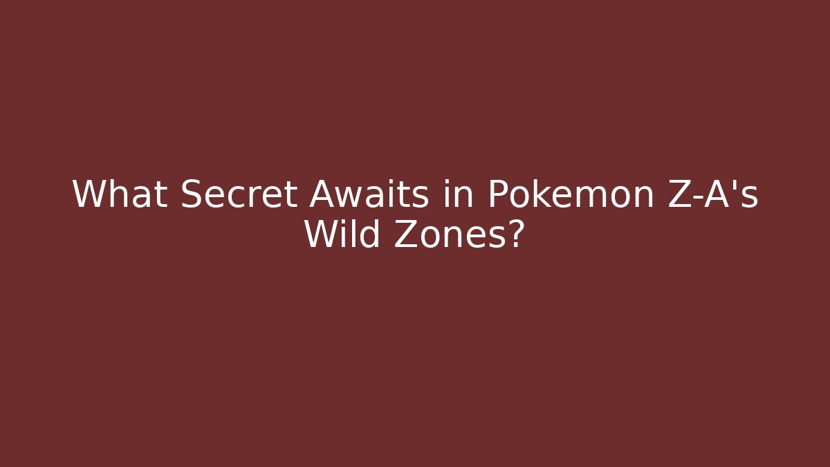 What Secret Awaits in Pokémon Z-A's Wild Zones?