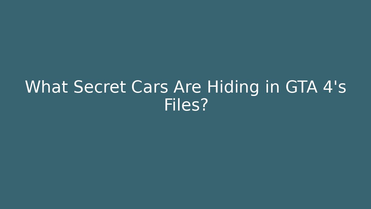 What Secret Cars Are Hiding in GTA 4's Files?
