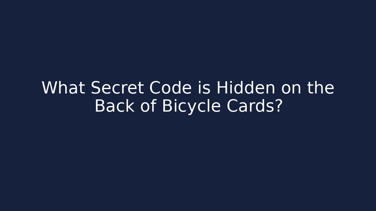 What Secret Code is Hidden on the Back of Bicycle Cards?