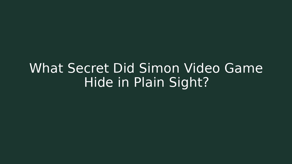 What Secret Did Simon Video Game Hide in Plain Sight?