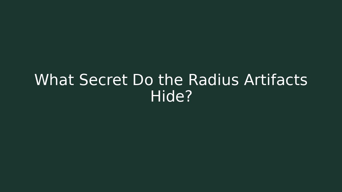 What Secret Do the Radius Artifacts Hide? - Boomer Naturals