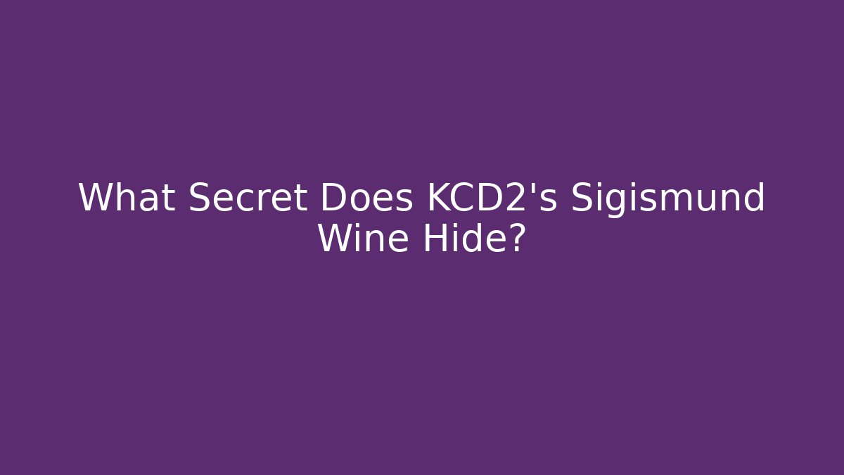 What Secret Does KCD2's Sigismund Wine Hide? - Boomer Naturals