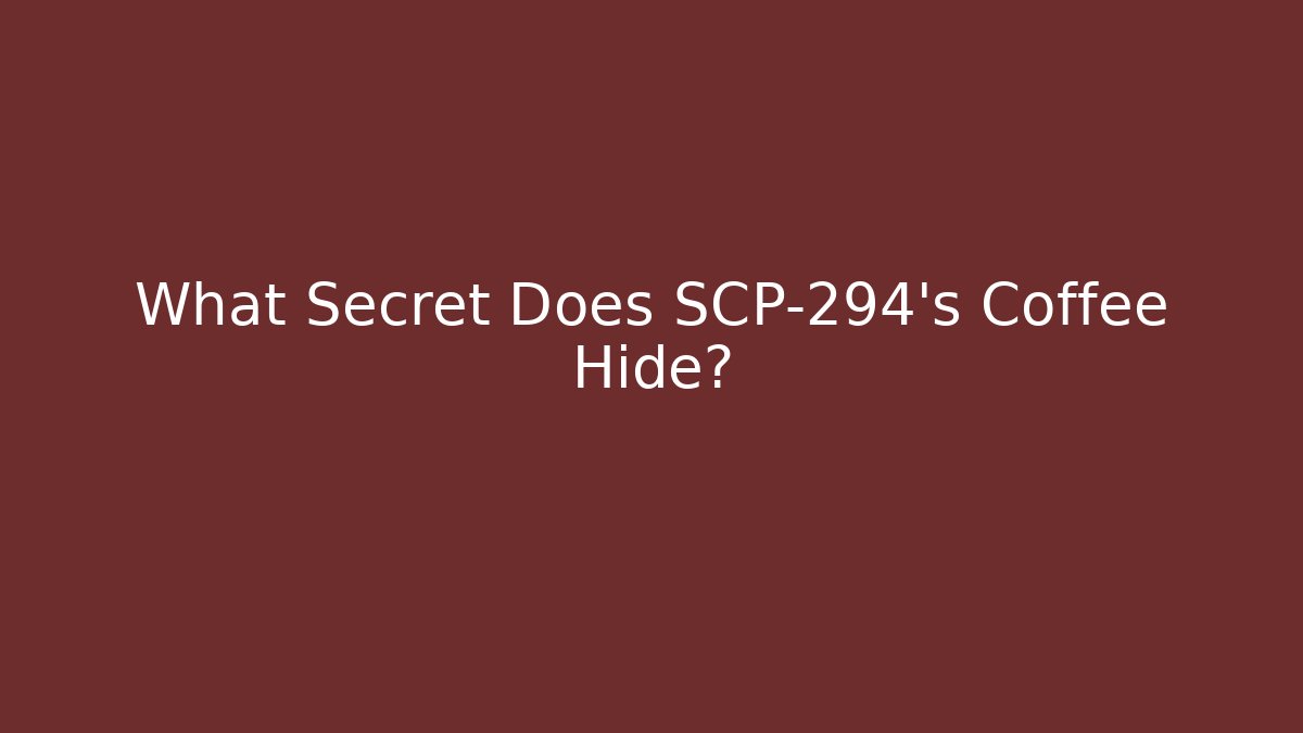 What Secret Does SCP-294's Coffee Hide?