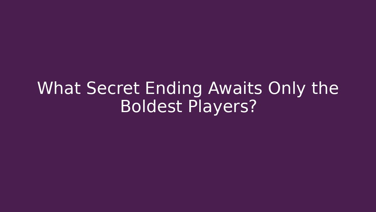What Secret Ending Awaits Only the Boldest Players? - Boomer Naturals