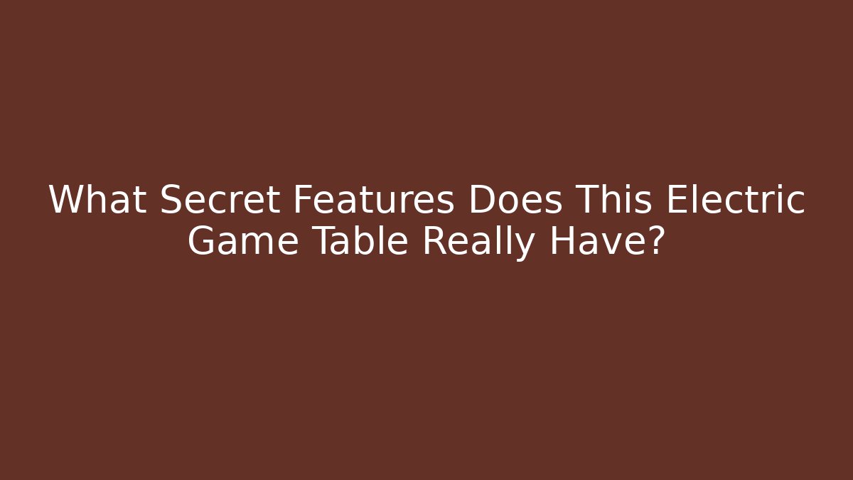 What Secret Features Does This Electric Game Table Really Have?