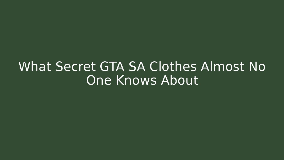What Secret GTA SA Clothes Almost No One Knows About