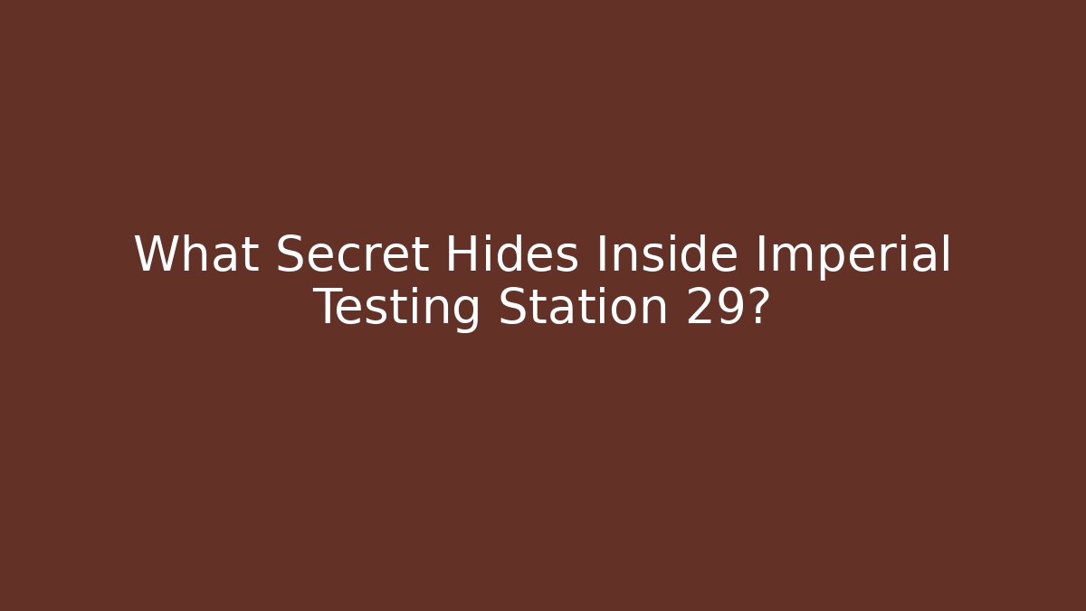 What Secret Hides Inside Imperial Testing Station 29? - Boomer Naturals