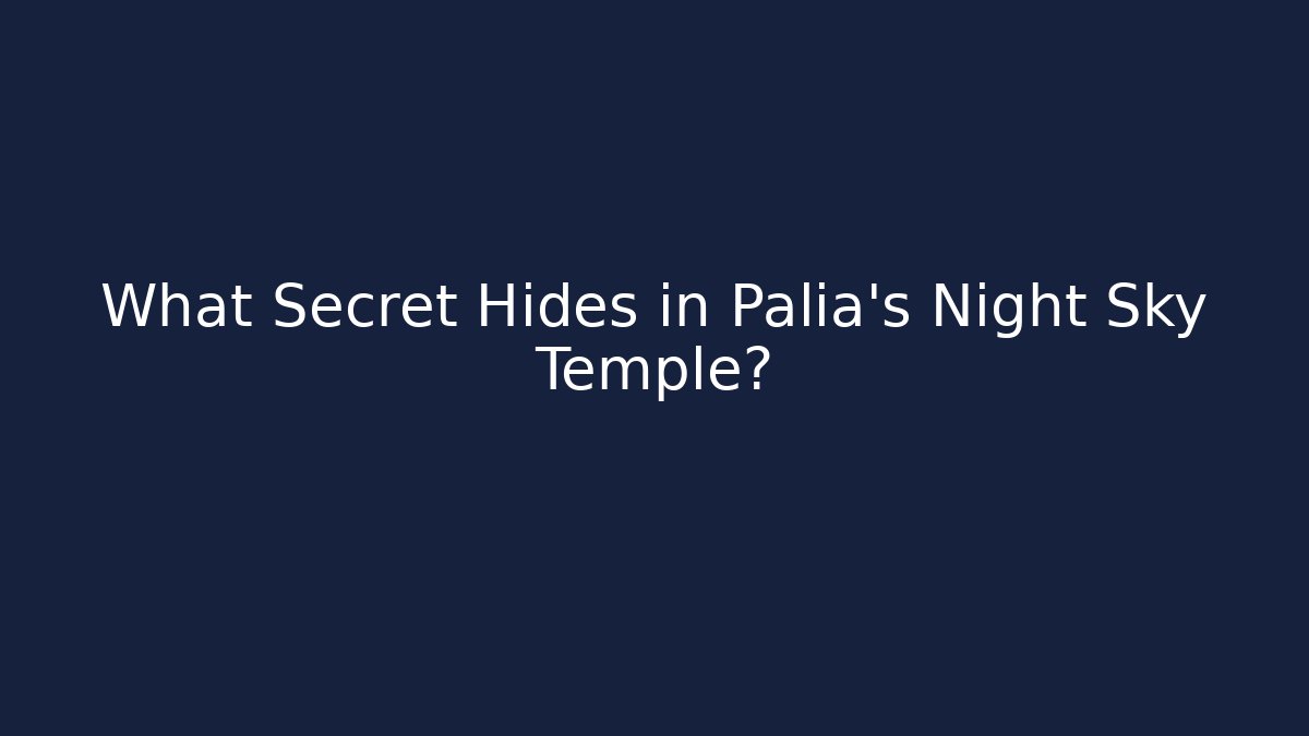 What Secret Hides in Palia's Night Sky Temple?