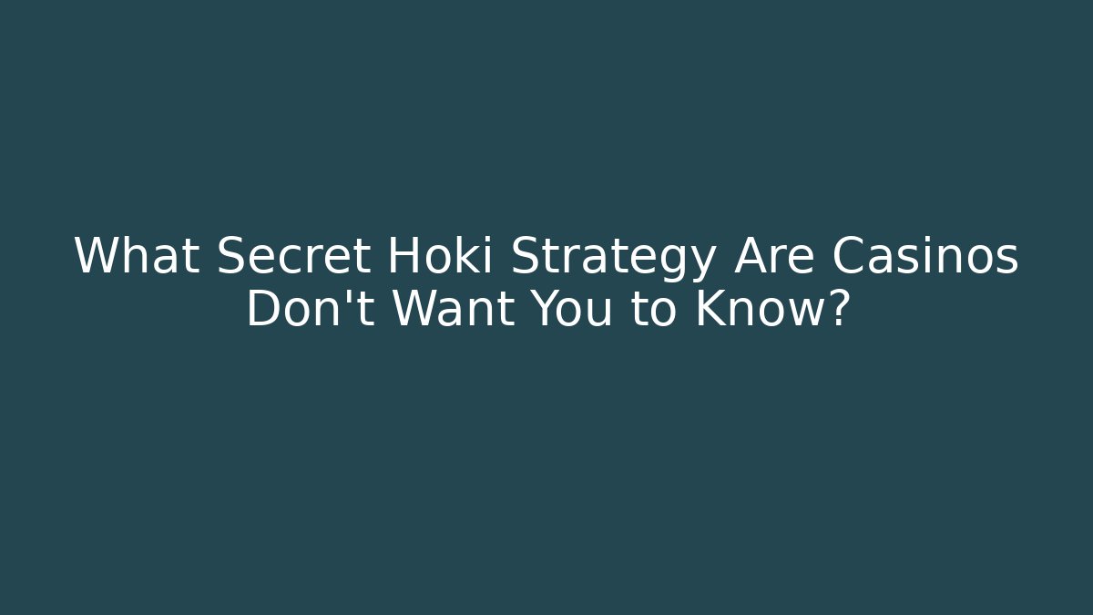 What Secret Hoki Strategy Are Casinos Don't Want You to Know?