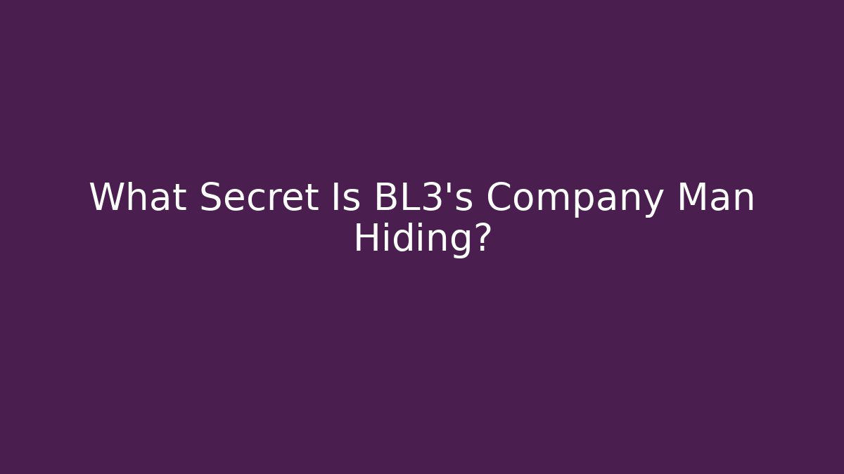 What Secret Is BL3's Company Man Hiding?