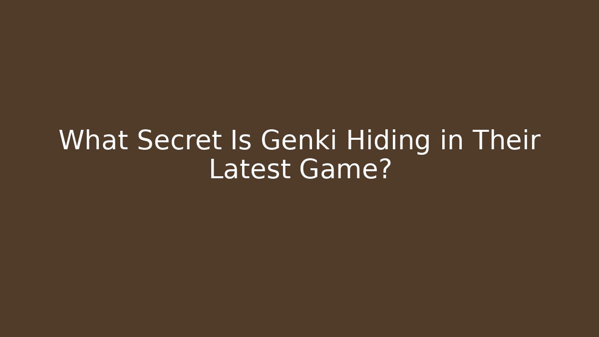 What Secret Is Genki Hiding in Their Latest Game?