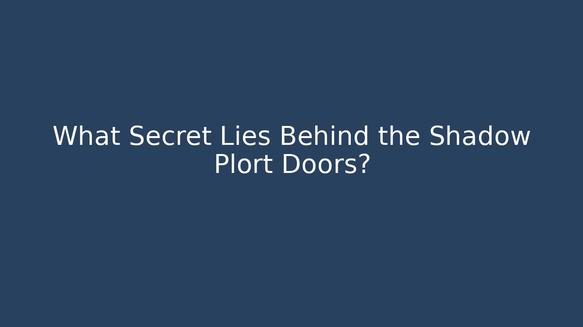 What Secret Lies Behind the Shadow Plort Doors?