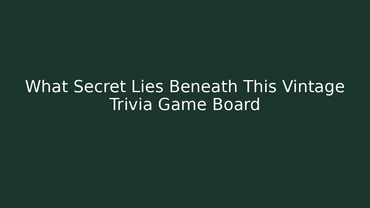 What Secret Lies Beneath This Vintage Trivia Game Board