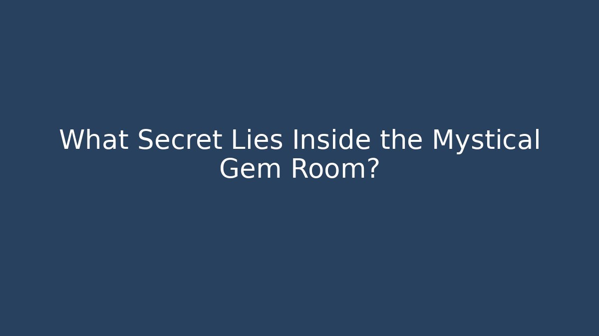 What Secret Lies Inside the Mystical Gem Room?