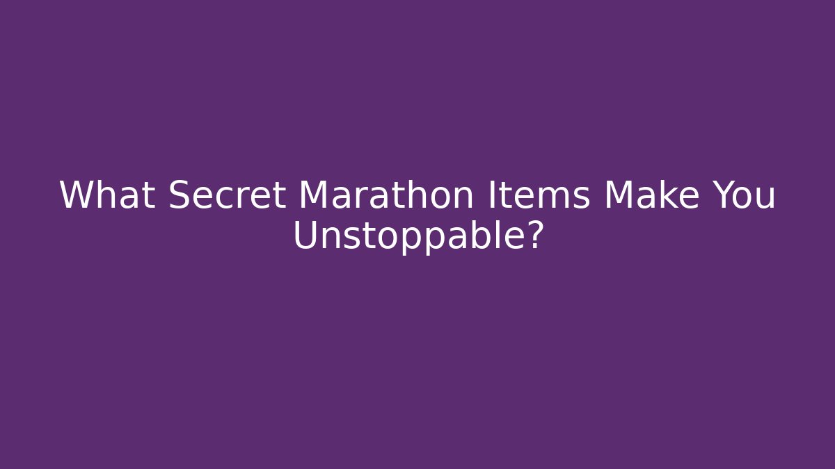 What Secret Marathon Items Make You Unstoppable?