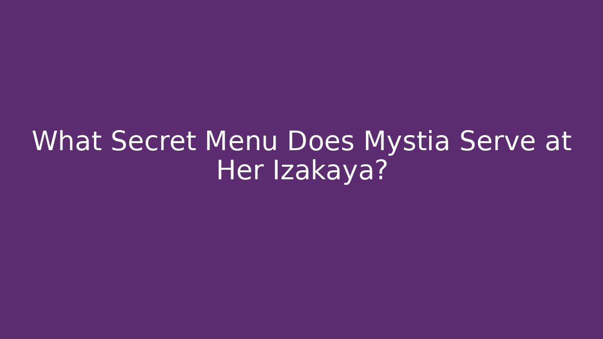 What Secret Menu Does Mystia Serve at Her Izakaya?