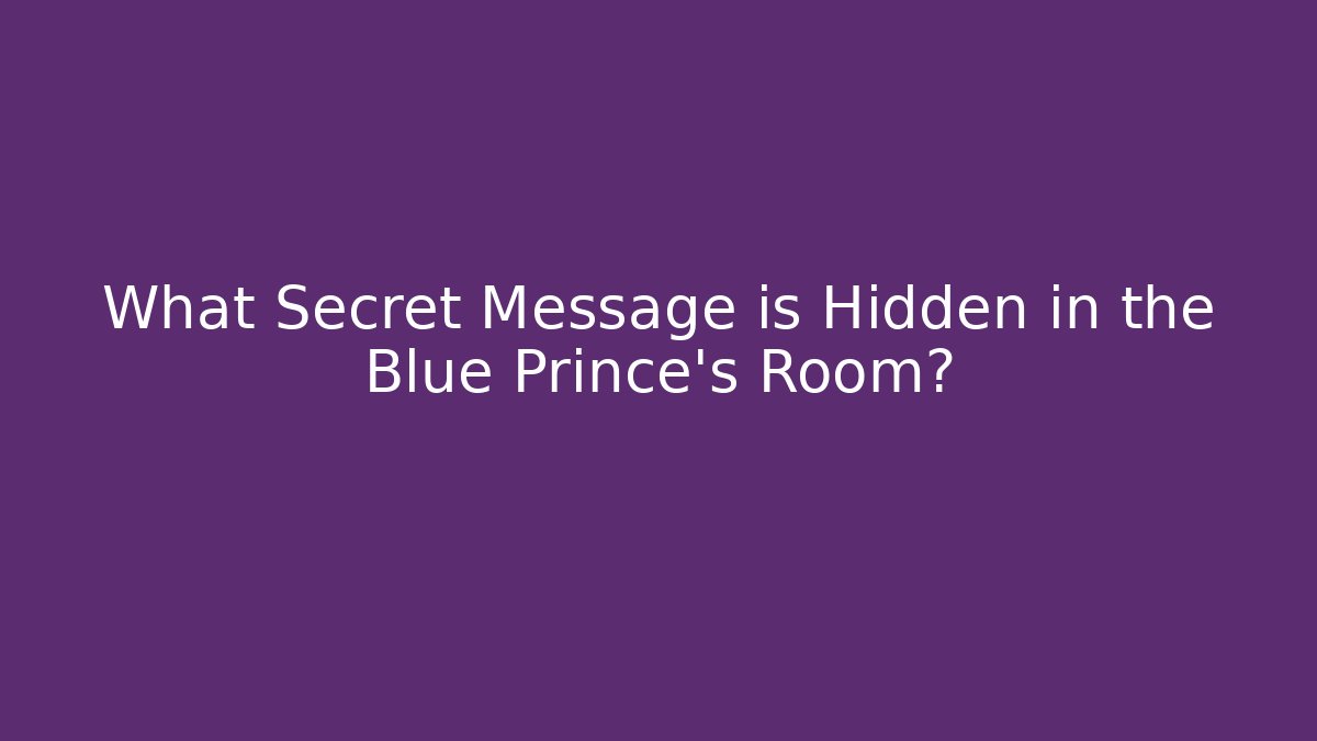 What Secret Message is Hidden in the Blue Prince's Room?
