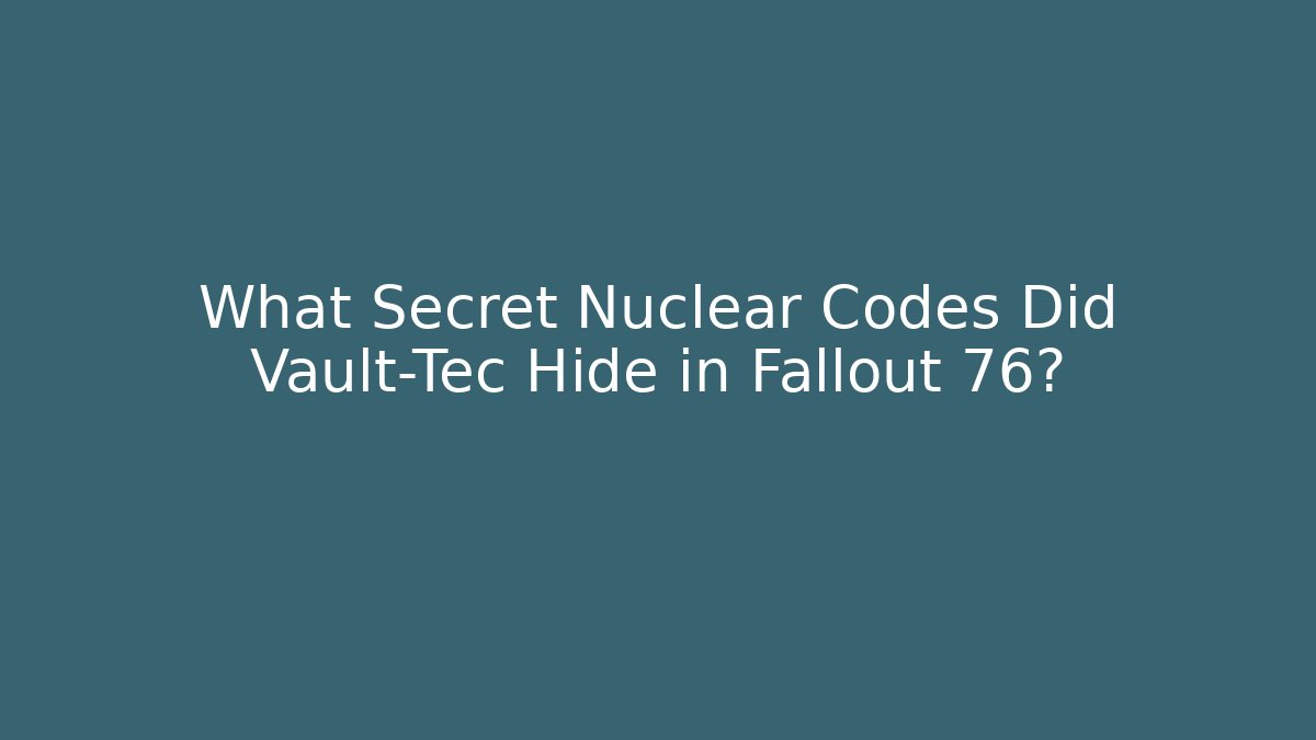 What Secret Nuclear Codes Did Vault-Tec Hide in Fallout 76?