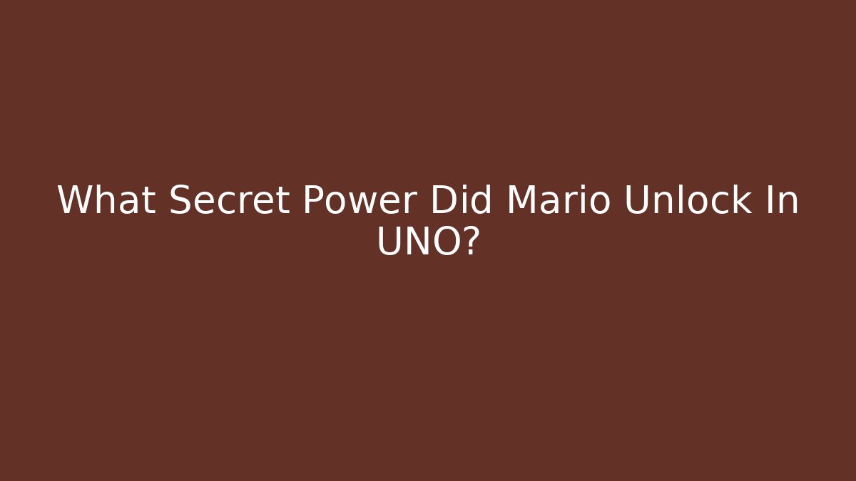 What Secret Power Did Mario Unlock In UNO?