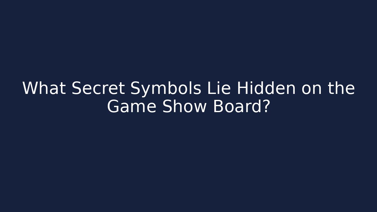 What Secret Symbols Lie Hidden on the Game Show Board?