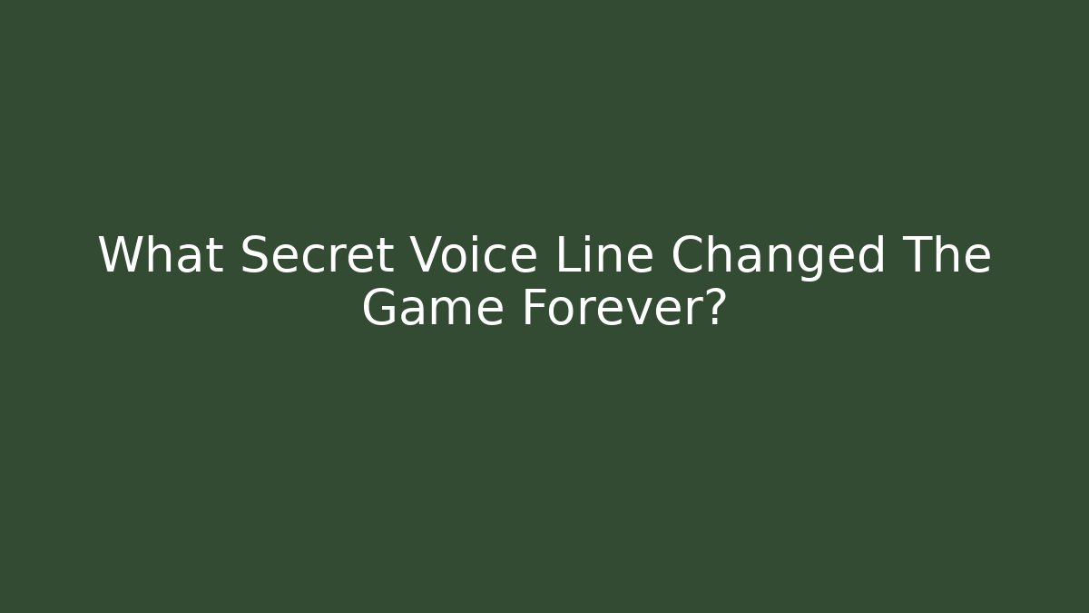 What Secret Voice Line Changed The Game Forever?