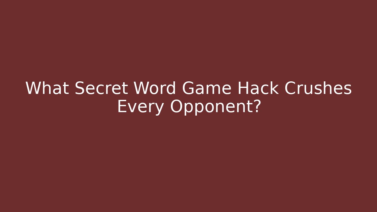 What Secret Word Game Hack Crushes Every Opponent?