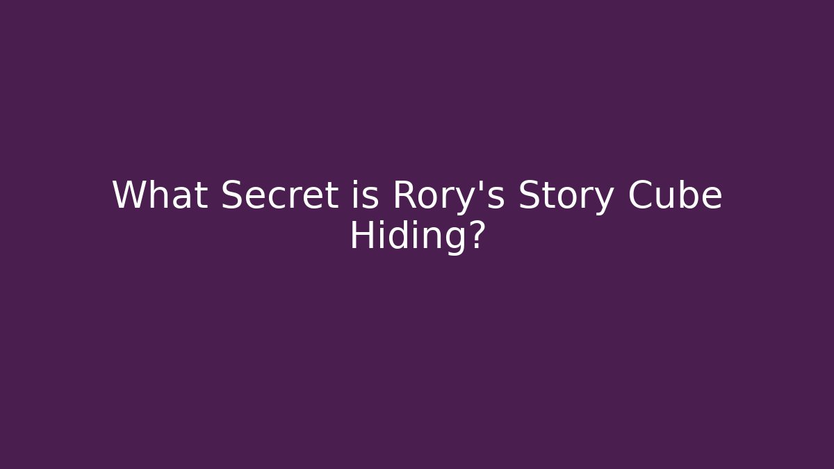 What Secret is Rory's Story Cube Hiding?