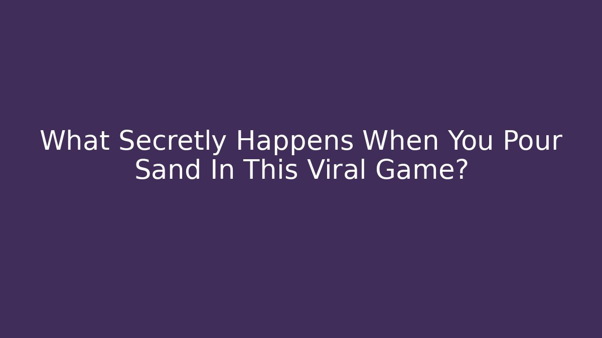 What Secretly Happens When You Pour Sand In This Viral Game?