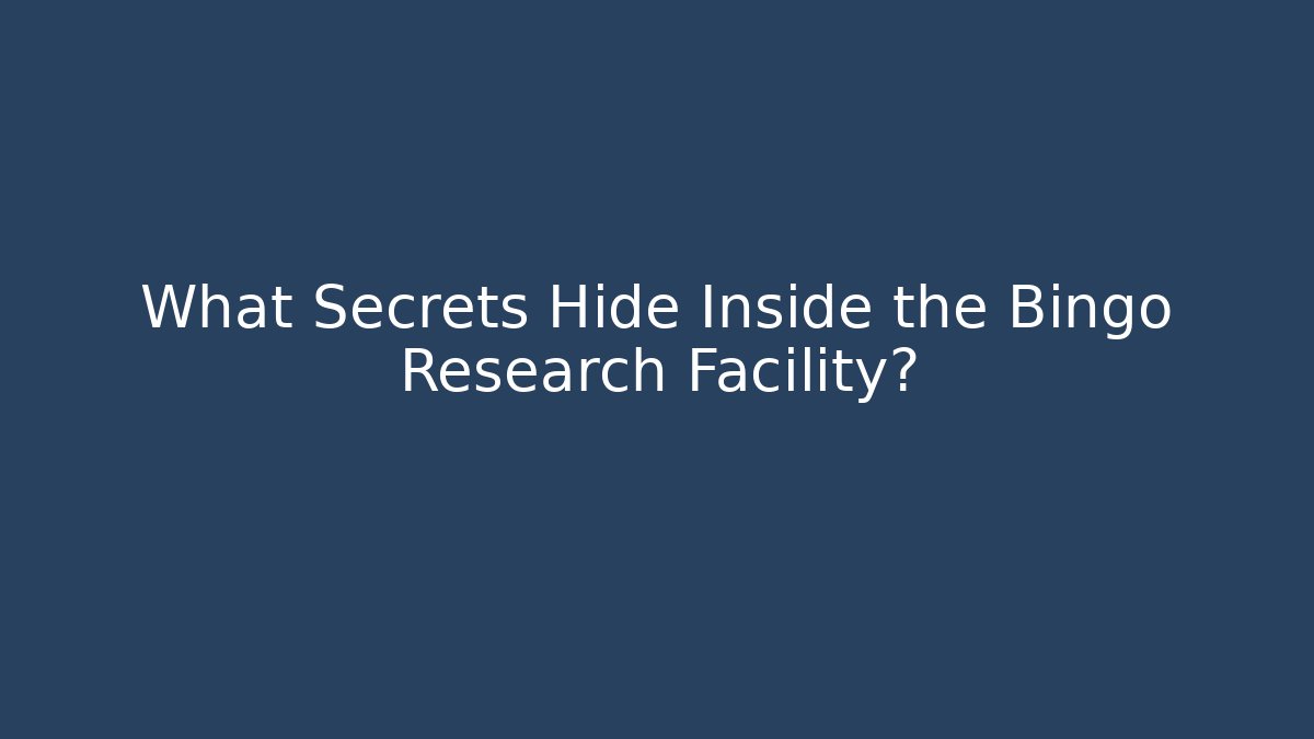 What Secrets Hide Inside the Bingo Research Facility?