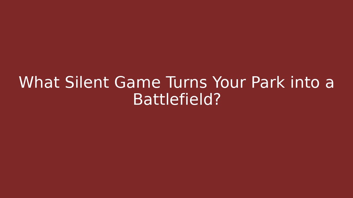 What Silent Game Turns Your Park into a Battlefield?