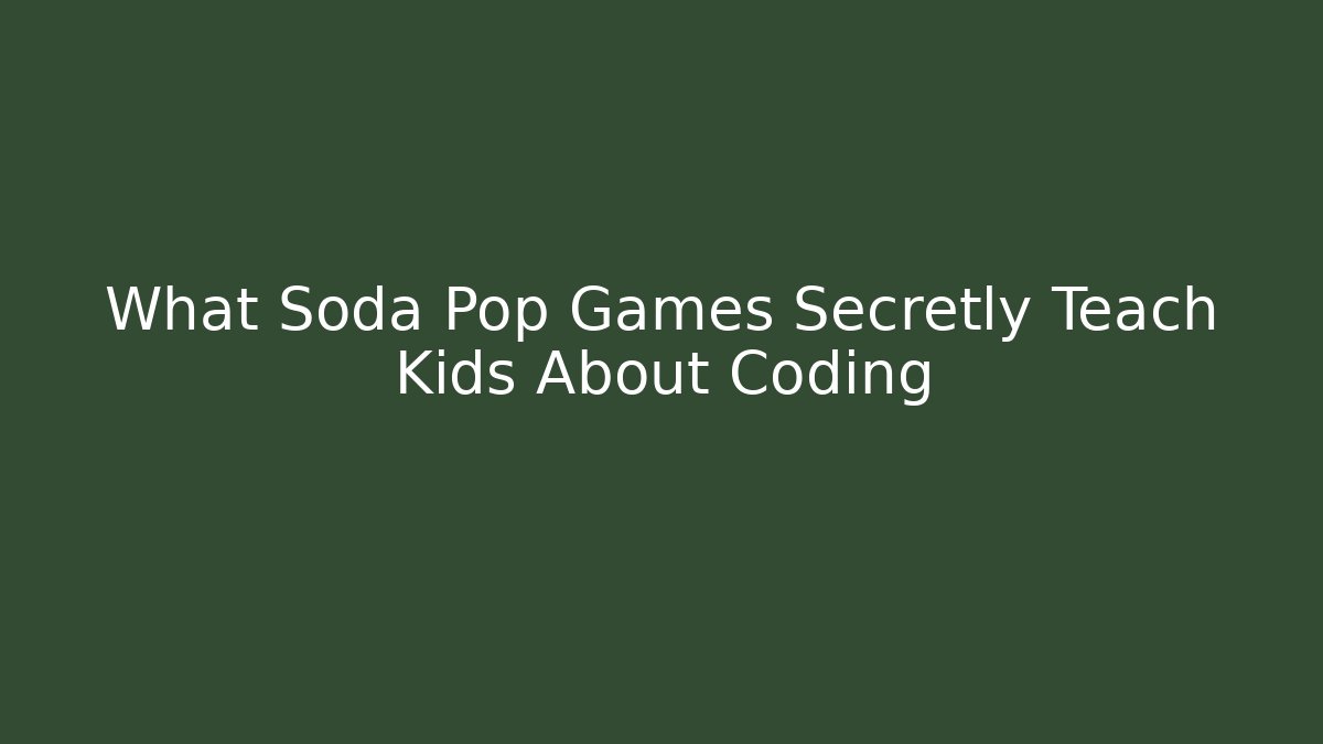What Soda Pop Games Secretly Teach Kids About Coding